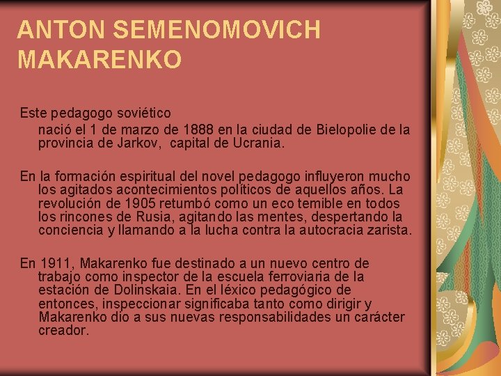 ANTON SEMENOMOVICH MAKARENKO Este pedagogo soviético nació el 1 de marzo de 1888 en
