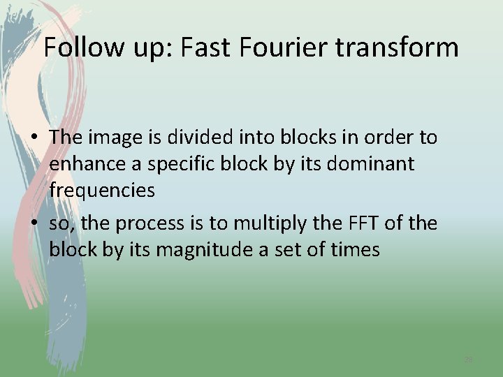 Follow up: Fast Fourier transform • The image is divided into blocks in order