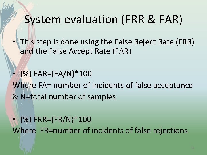 System evaluation (FRR & FAR) • This step is done using the False Reject