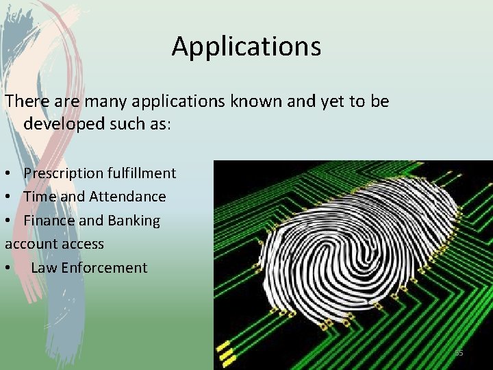 Applications There are many applications known and yet to be developed such as: •