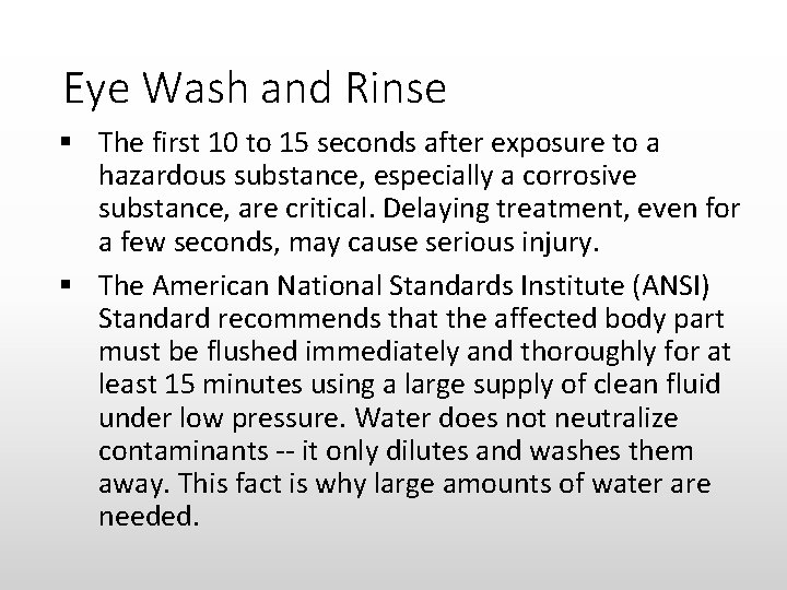 Eye Wash and Rinse § The first 10 to 15 seconds after exposure to