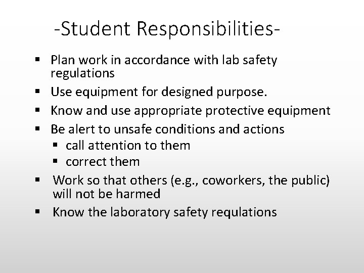 -Student Responsibilities§ Plan work in accordance with lab safety regulations § Use equipment for