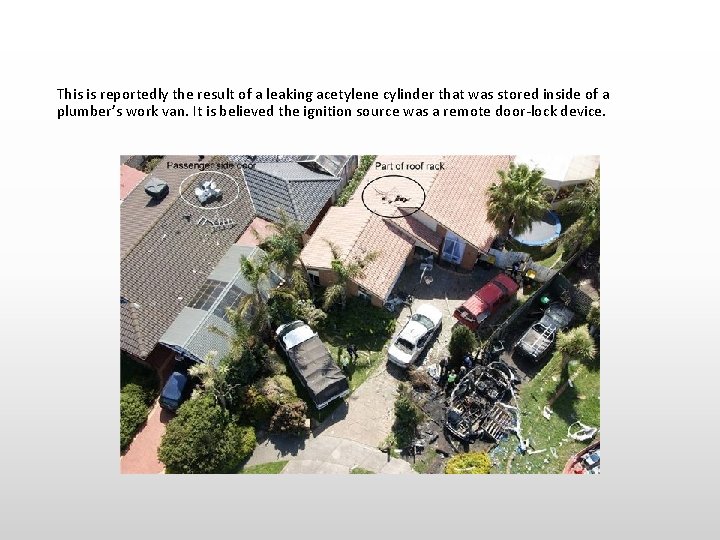 This is reportedly the result of a leaking acetylene cylinder that was stored inside