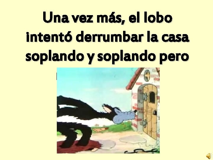 Una vez más, el lobo intentó derrumbar la casa soplando y soplando pero no