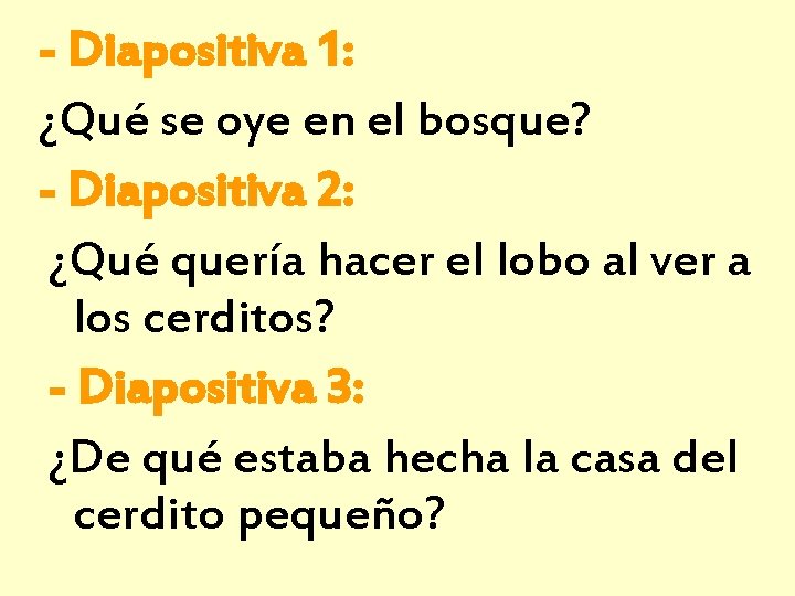 - Diapositiva 1: ¿Qué se oye en el bosque? - Diapositiva 2: ¿Qué quería