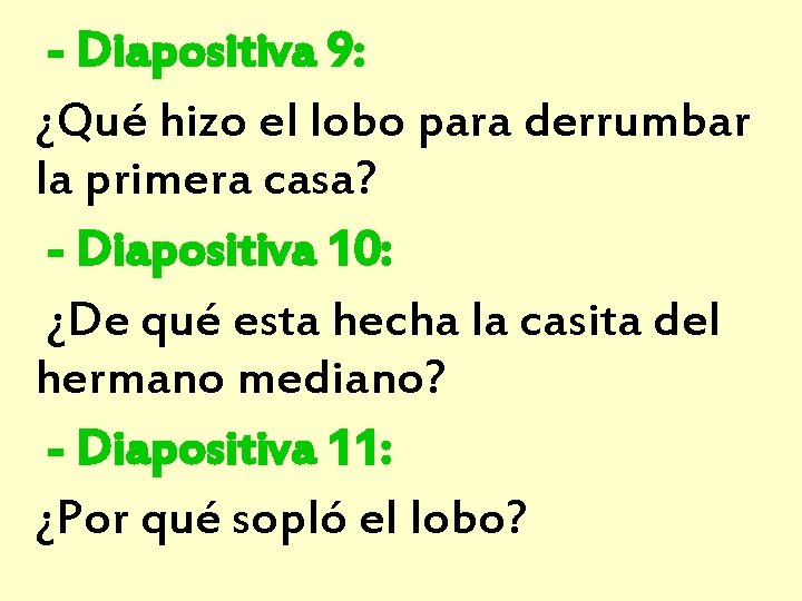 - Diapositiva 9: ¿Qué hizo el lobo para derrumbar la primera casa? - Diapositiva