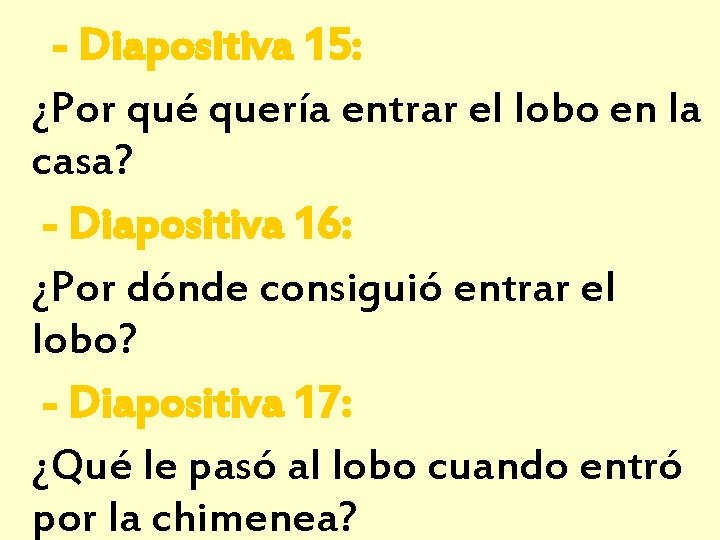 - Diapositiva 15: ¿Por qué quería entrar el lobo en la casa? - Diapositiva