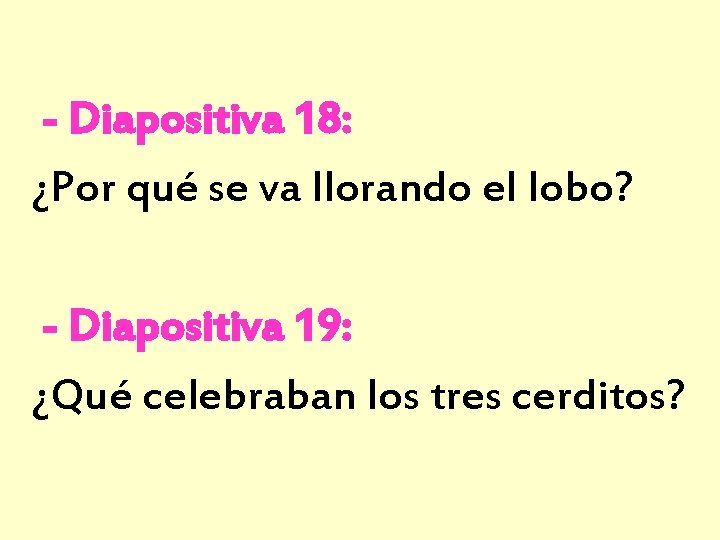 - Diapositiva 18: ¿Por qué se va llorando el lobo? - Diapositiva 19: ¿Qué