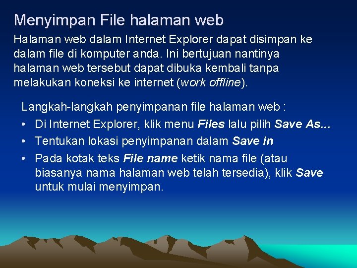 Menyimpan File halaman web Halaman web dalam Internet Explorer dapat disimpan ke dalam file