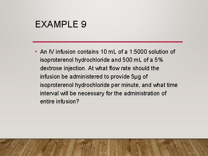 EXAMPLE 9 • An IV infusion contains 10 m. L of a 1: 5000