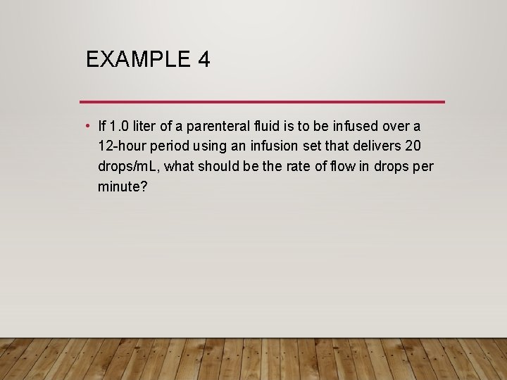 EXAMPLE 4 • If 1. 0 liter of a parenteral fluid is to be