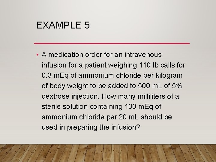 EXAMPLE 5 • A medication order for an intravenous infusion for a patient weighing