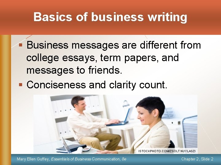 Basics of business writing § Business messages are different from college essays, term papers,