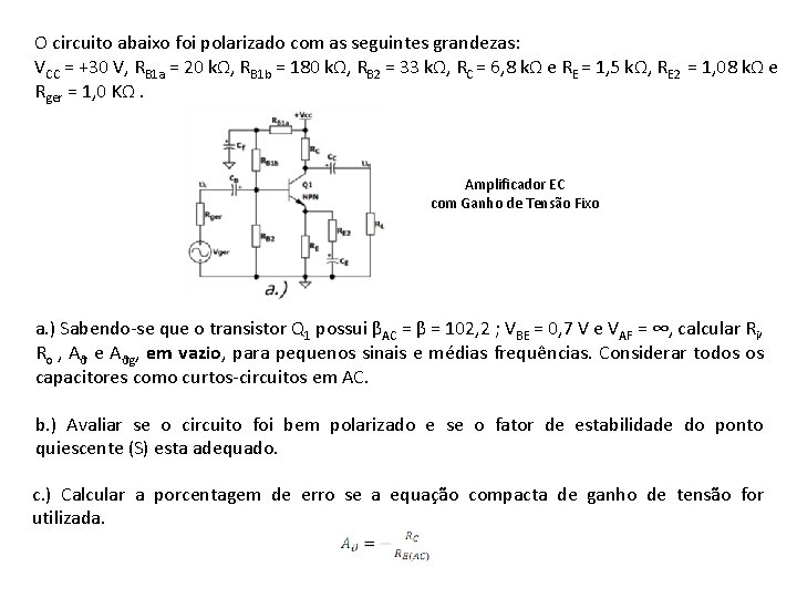 O circuito abaixo foi polarizado com as seguintes grandezas: VCC = +30 V, RB