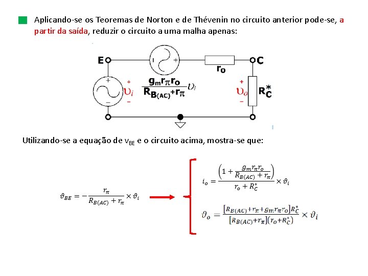 Aplicando-se os Teoremas de Norton e de Thévenin no circuito anterior pode-se, a partir