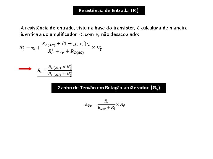 Resistência de Entrada (Ri) A resistência de entrada, vista na base do transistor, é