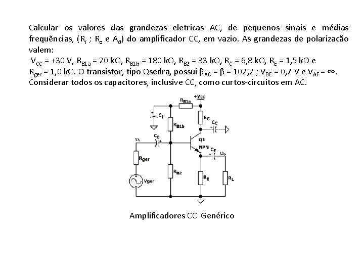 Calcular os valores das grandezas eletricas AC, de pequenos sinais e médias frequências, (Ri