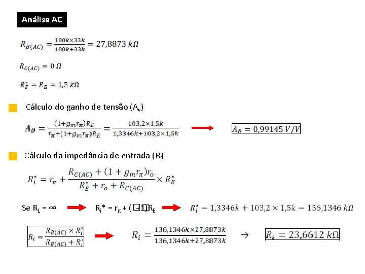 Análise AC Cálculo do ganho de tensão (Av) Cálculo da impedância de entrada (Ri)