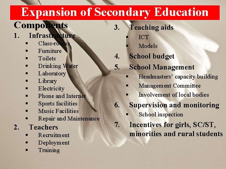 Expansion of Secondary Education Components 1. Infrastructure § § § 2. Class-rooms Furniture Toilets
