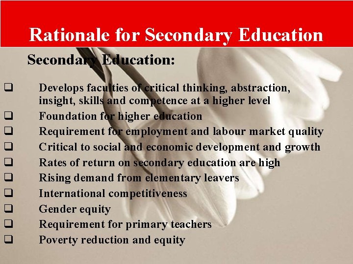 Rationale for Secondary Education: q q q q q Develops faculties of critical thinking,