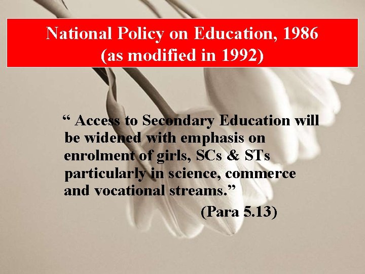 National Policy on Education, 1986 (as modified in 1992) “ Access to Secondary Education
