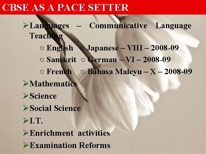 CBSE AS A PACE SETTER ØLanguages – Communicative Language Teaching ○ English ○ Japanese