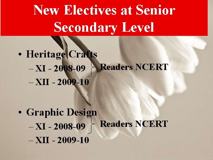 New Electives at Senior Secondary Level • Heritage Crafts – XI - 2008 -09