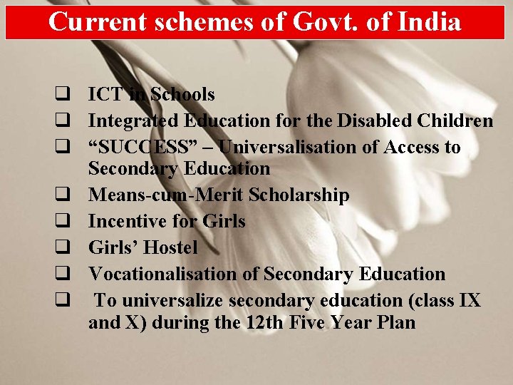 Current schemes of Govt. of India q ICT in Schools q Integrated Education for