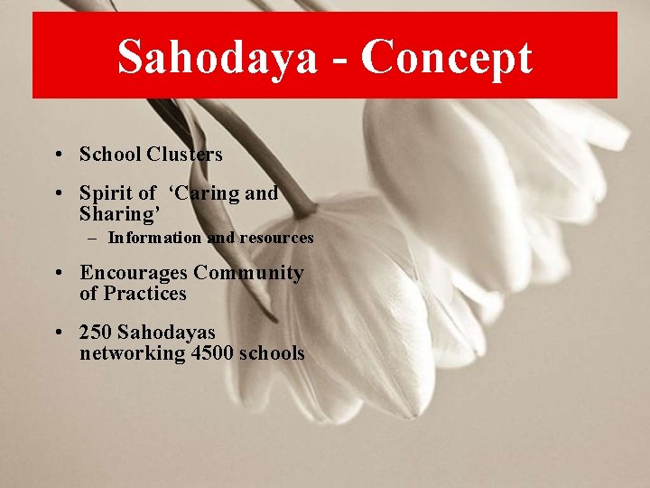 Sahodaya - Concept • School Clusters • Spirit of ‘Caring and Sharing’ – Information