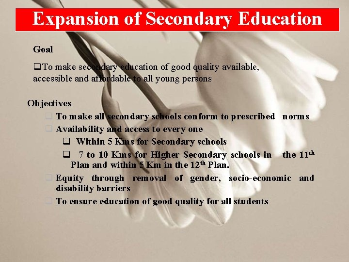 Expansion of Secondary Education Goal q. To make secondary education of good quality available,