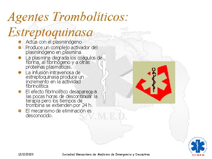 Agentes Trombolíticos: Estreptoquinasa Actúa con el plasminógeno Produce un complejo activador del plasminógeno en