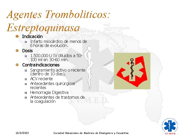 Agentes Trombolíticos: Estreptoquinasa Indicación Infarto miocárdico de menos de 6 horas de evolución. Dosis