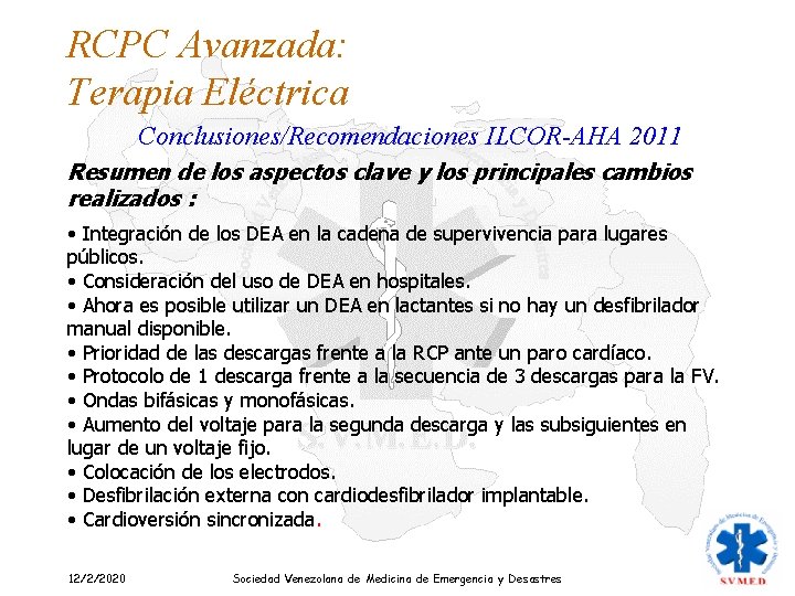 RCPC Avanzada: Terapia Eléctrica Conclusiones/Recomendaciones ILCOR-AHA 2011 Resumen de los aspectos clave y los