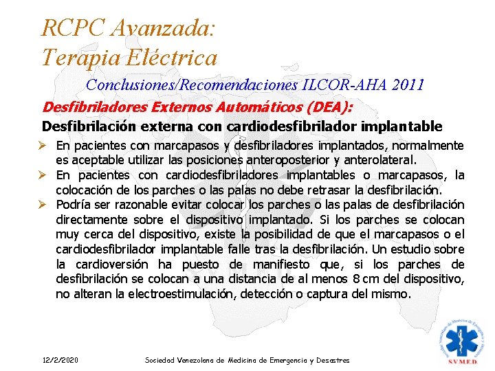 RCPC Avanzada: Terapia Eléctrica Conclusiones/Recomendaciones ILCOR-AHA 2011 Desfibriladores Externos Automáticos (DEA): Desfibrilación externa con