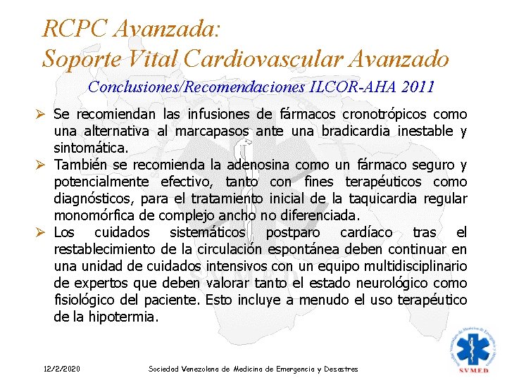 RCPC Avanzada: Soporte Vital Cardiovascular Avanzado Conclusiones/Recomendaciones ILCOR-AHA 2011 Ø Se recomiendan las infusiones