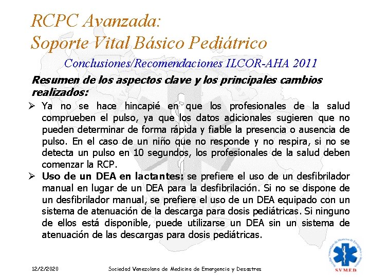 RCPC Avanzada: Soporte Vital Básico Pediátrico Conclusiones/Recomendaciones ILCOR-AHA 2011 Resumen de los aspectos clave