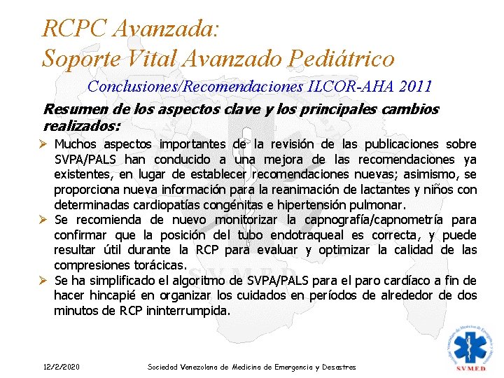 RCPC Avanzada: Soporte Vital Avanzado Pediátrico Conclusiones/Recomendaciones ILCOR-AHA 2011 Resumen de los aspectos clave