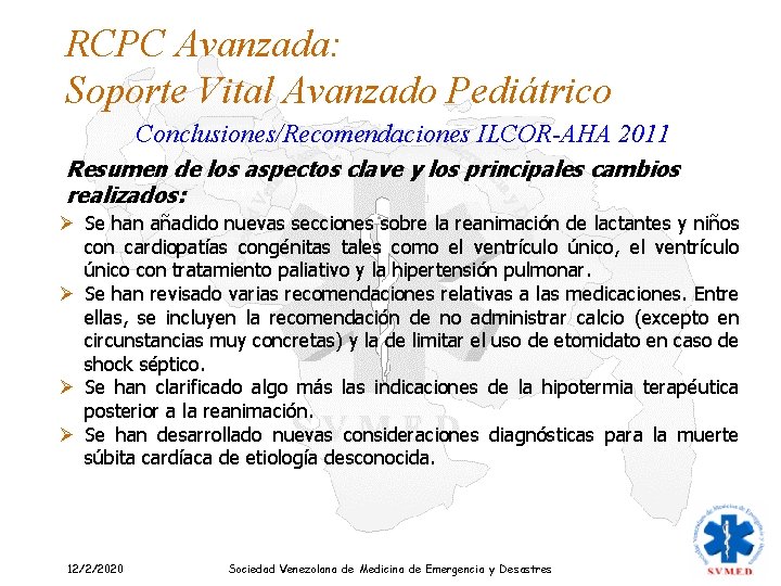 RCPC Avanzada: Soporte Vital Avanzado Pediátrico Conclusiones/Recomendaciones ILCOR-AHA 2011 Resumen de los aspectos clave
