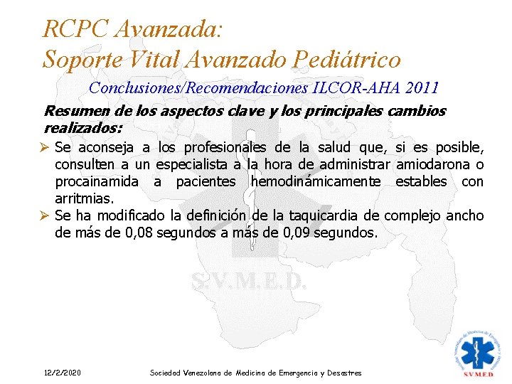 RCPC Avanzada: Soporte Vital Avanzado Pediátrico Conclusiones/Recomendaciones ILCOR-AHA 2011 Resumen de los aspectos clave