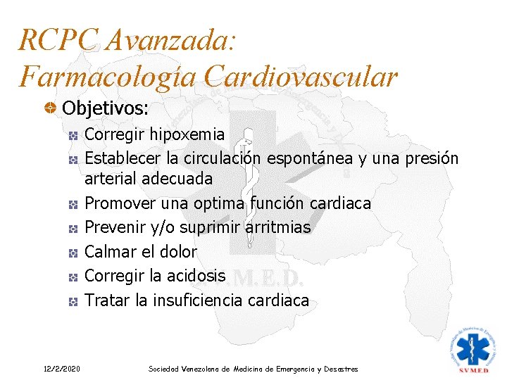 RCPC Avanzada: Farmacología Cardiovascular Objetivos: Corregir hipoxemia Establecer la circulación espontánea y una presión