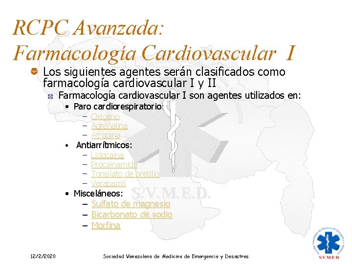 RCPC Avanzada: Farmacología Cardiovascular I Los siguientes agentes serán clasificados como farmacología cardiovascular I