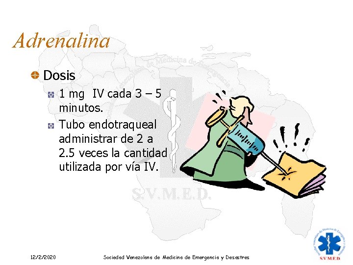 Adrenalina Dosis 1 mg IV cada 3 – 5 minutos. Tubo endotraqueal administrar de