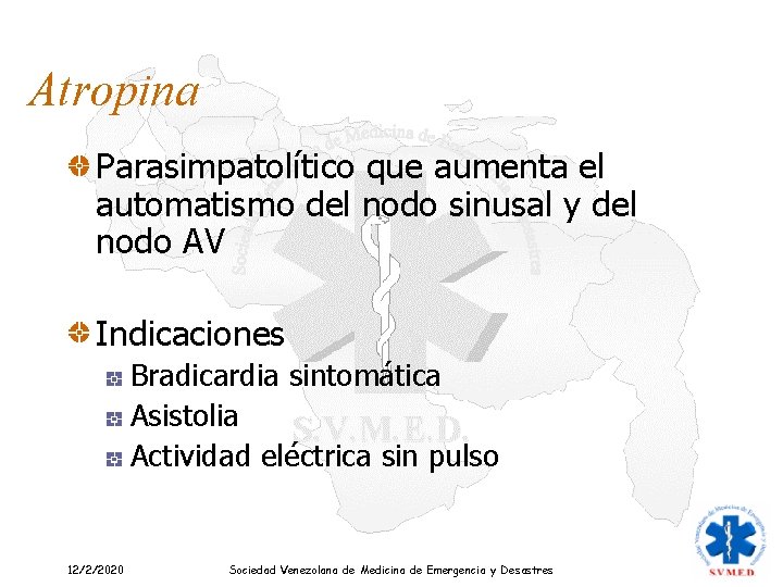 Atropina Parasimpatolítico que aumenta el automatismo del nodo sinusal y del nodo AV Indicaciones