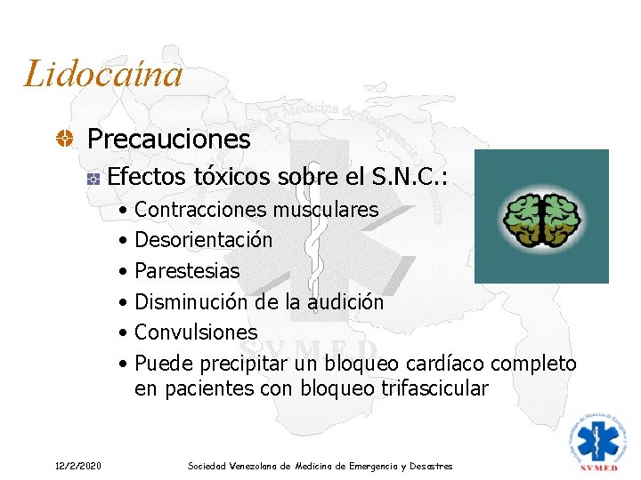 Lidocaína Precauciones Efectos tóxicos sobre el S. N. C. : • Contracciones musculares •