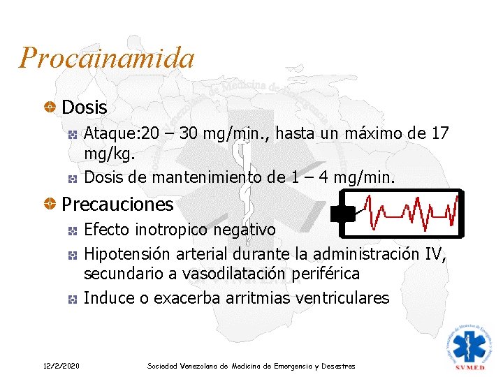 Procainamida Dosis Ataque: 20 – 30 mg/min. , hasta un máximo de 17 mg/kg.