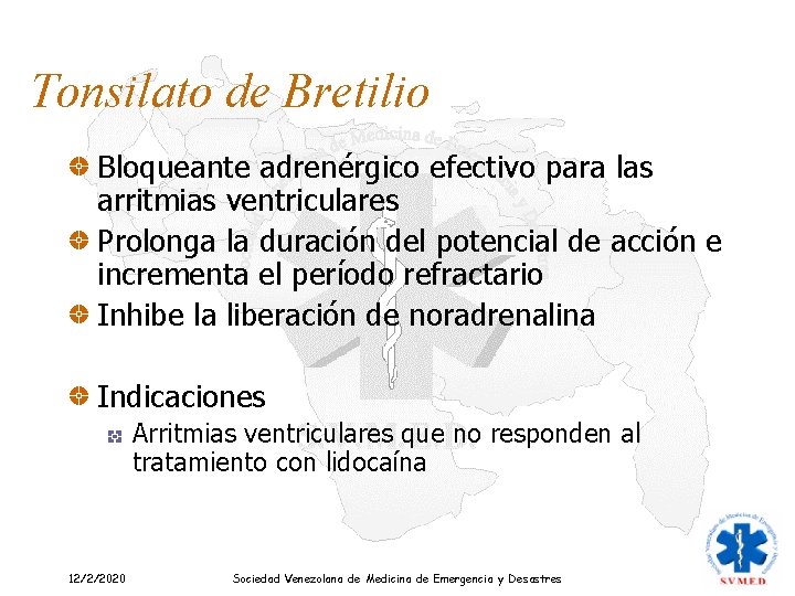 Tonsilato de Bretilio Bloqueante adrenérgico efectivo para las arritmias ventriculares Prolonga la duración del