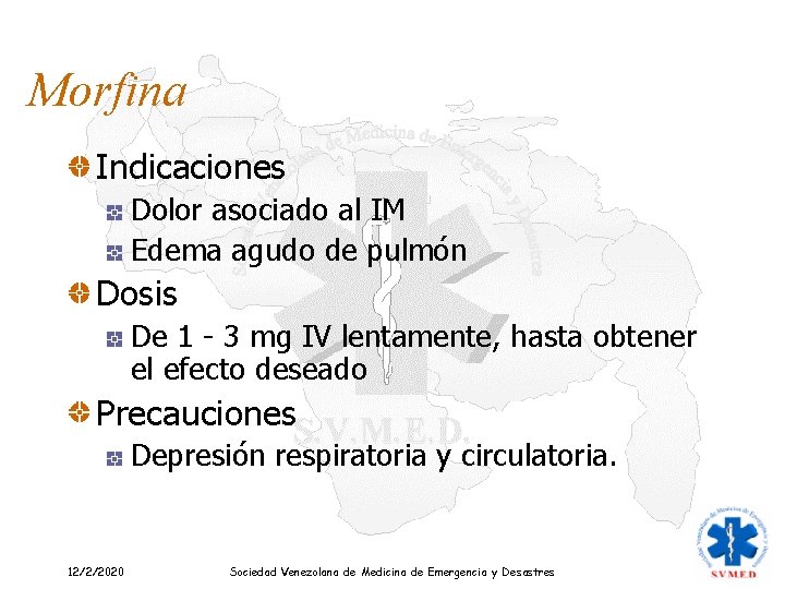 Morfina Indicaciones Dolor asociado al IM Edema agudo de pulmón Dosis De 1 -