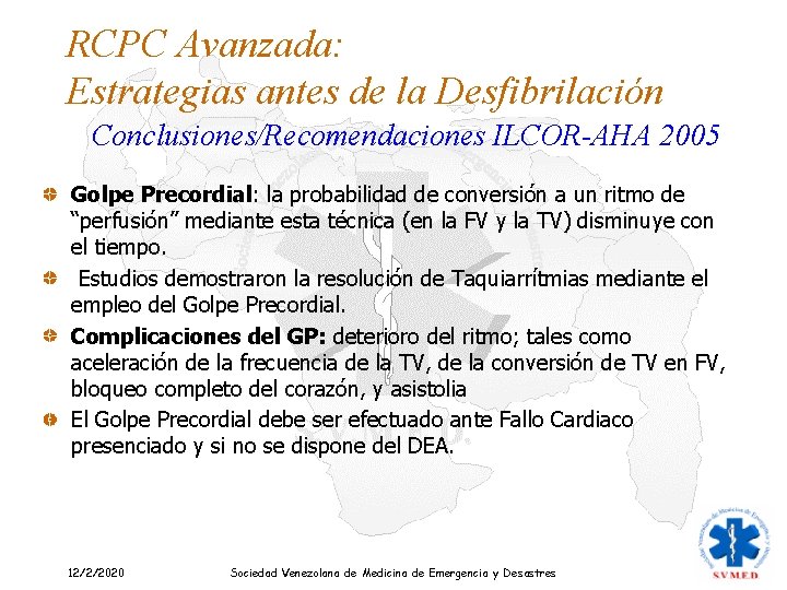 RCPC Avanzada: Estrategias antes de la Desfibrilación Conclusiones/Recomendaciones ILCOR-AHA 2005 Golpe Precordial: la probabilidad
