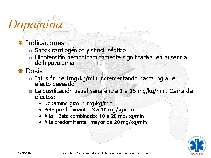 Dopamina Indicaciones Shock cardiogénico y shock séptico Hipotensión hemodinamicamente significativa, en ausencia de hipovolemia