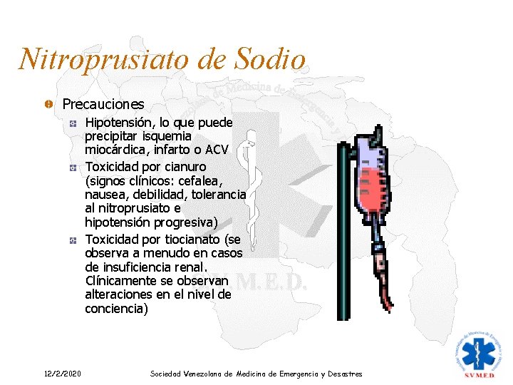 Nitroprusiato de Sodio Precauciones Hipotensión, lo que puede precipitar isquemia miocárdica, infarto o ACV